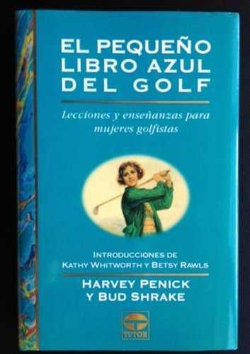 El pequeño libro azul del golf | 9788479021542 | Penick, Harvey / Shrake, Bud | Librería Castillón - Comprar libros online Aragón, Barbastro