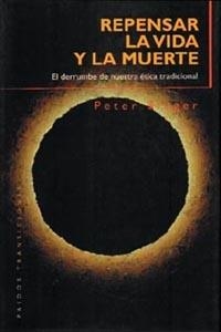 REPENSAR LA VIDA Y LA MUERTE | 9788449304149 | SINGER, PETER | Librería Castillón - Comprar libros online Aragón, Barbastro