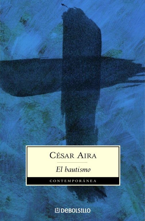 BAUTISMO, EL (DEBOLSILLO) | 9788497933858 | AIRA, CESAR | Librería Castillón - Comprar libros online Aragón, Barbastro