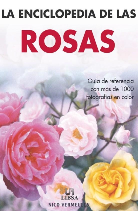 ENCICLOPEDIA DE LAS ROSAS, LA | 9788466210775 | VERMEULEN, NICO | Librería Castillón - Comprar libros online Aragón, Barbastro