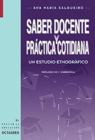 SABER DOCENTE Y PRACTICA COTIDIANA | 9788480633345 | SALGUEIRO, ANA MARIA | Librería Castillón - Comprar libros online Aragón, Barbastro