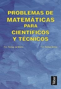 PROBLEMAS DE MATEMATICAS PARA CIENTIFICOS Y TECNICOS | 9788493038007 | RODRIGO DEL MOLINO, FRANCISCO | Librería Castillón - Comprar libros online Aragón, Barbastro