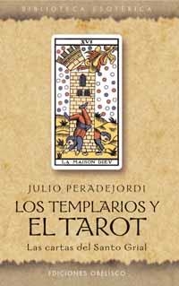 TEMPLARIOS Y EL TAROT, LOS. LAS CARTAS DEL SANTO GRIAL | 9788497770866 | PERADEJORDI, JULIO (1955- ) | Librería Castillón - Comprar libros online Aragón, Barbastro