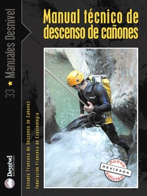 MANUAL TECNICO DE DESCENSO DE CAÑONES N.ED.REV. | 9788496192430 | SAEZ HIDALGO, JESUS MANUEL ,   TR. | Librería Castillón - Comprar libros online Aragón, Barbastro