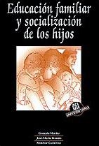 EDUCACIÓN FAMILIAR Y SOCIALIZACIÓN DE LOS HIJOS | 9788482360119 | Gonzalo MusituJosé Mª Román Melchor Gutiérrez | Librería Castillón - Comprar libros online Aragón, Barbastro