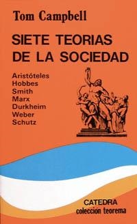 SIETE TEORIAS DE LA SOCIEDAD | 9788437605258 | CAMPBELL, TOM | Librería Castillón - Comprar libros online Aragón, Barbastro