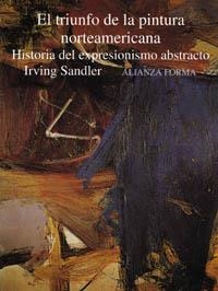 TRIUNFO DE LA PINTURA NORTEAMERICANA EXPRESIONISMO | 9788420671369 | SANDLER, IRVING | Librería Castillón - Comprar libros online Aragón, Barbastro