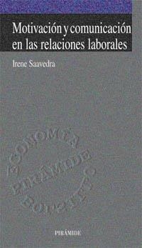 MOTIVACION Y COMUNICACION EN LAS RELACIONES LABORA | 9788436811858 | SAAVEDRA, IRENE | Librería Castillón - Comprar libros online Aragón, Barbastro