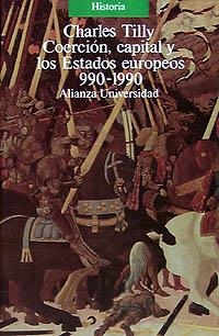 COERCION CAPITAL Y LOS ESTADOS EUROPEOS 990-1990 (AU) | 9788420627212 | TILLY, CHARLES | Librería Castillón - Comprar libros online Aragón, Barbastro