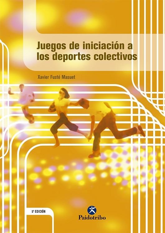 JUEGOS DE INICIACION A LOS DEPORTES COLECTIVOS | 9788480192781 | FUSTE MASUET, XAVIER | Librería Castillón - Comprar libros online Aragón, Barbastro