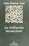 CIVILIZACION INCONSCIENTE, LA | 9788433905451 | SAUL, JOHN RALSTON | Librería Castillón - Comprar libros online Aragón, Barbastro