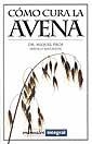 COMO CURA LA AVENA | 9788479013349 | PROS, MIQUEL | Librería Castillón - Comprar libros online Aragón, Barbastro