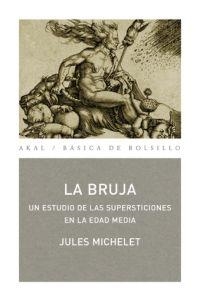 BRUJA, LA. UN ESTUDIO DE LAS SUPERSTICONES EN LA EDAD MEDIA | 9788446022138 | MICHELET, JULES | Librería Castillón - Comprar libros online Aragón, Barbastro