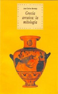 GRECIA ARCAICA LA MITOLOGIA | 9788446005674 | BERMEJO BARRERA, JOSE CARLOS | Librería Castillón - Comprar libros online Aragón, Barbastro