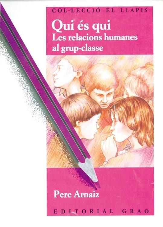 QUI ES QUI LES RELACIONS HUMANES AL GRUP-CLASSE | 9788485729838 | ARNAIZ PASQUAL, PERE | Librería Castillón - Comprar libros online Aragón, Barbastro