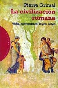 CIVILIZACION ROMANA, LA | 9788449306877 | GRIMAL, PIERRE | Librería Castillón - Comprar libros online Aragón, Barbastro