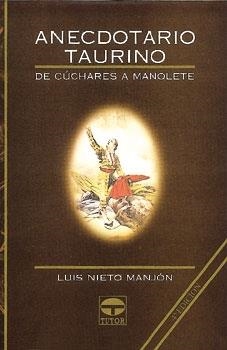 ANECDOTARIO TAURINO I. DE CÚCHARES A MANOLETE | 9788479022235 | Nieto Manjón, Luis | Librería Castillón - Comprar libros online Aragón, Barbastro