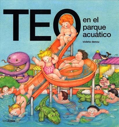 TEO EN EL PARQUE ACUATICO | 9788448003371 | DENOU, VIOLETA | Librería Castillón - Comprar libros online Aragón, Barbastro