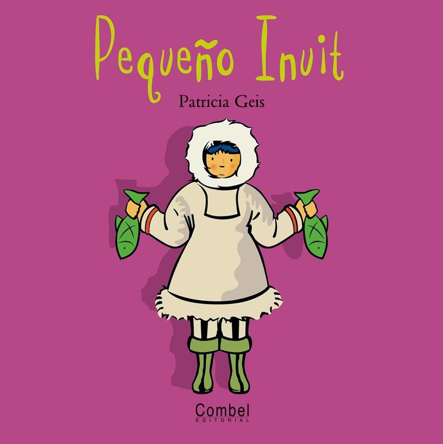 PEQUEÑO INUIT (NIÑOS DEL MUNDO) | 9788478643479 | GEIS, PATRICIA | Librería Castillón - Comprar libros online Aragón, Barbastro