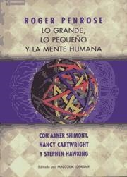 LO GRANDE LO PEQUEÑO Y LA MENTE HUMANA | 9788483230473 | PENROSE, ROGER | Librería Castillón - Comprar libros online Aragón, Barbastro