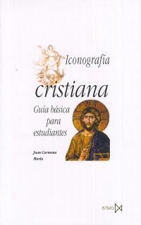 ICONOGRAFIA CRISTIANA GUIA BASICA PARA ESTUDIANTES | 9788470903434 | CARMONA MUELA, JUAN | Librería Castillón - Comprar libros online Aragón, Barbastro