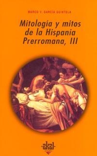 MITOLOGIA Y MITOS DE LA HISPANIA PRERROMANA VOL. 3 | 9788446010159 | GARCIA QUINTELA, MARCO V. | Librería Castillón - Comprar libros online Aragón, Barbastro