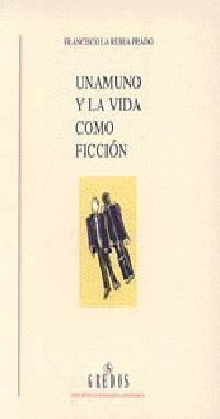 UNAMUNO Y LA VIDA COMO FICCION (RUSTEGA) | 9788424919917 | LA RUBIA PRADO, FRANCISCO | Librería Castillón - Comprar libros online Aragón, Barbastro