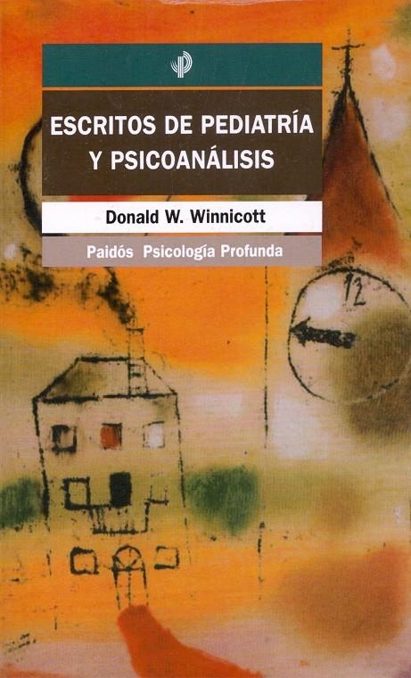 ESCRITOS DE PEDIATRIA Y PSICOANALIS | 9788449304538 | WINNICOTT, DONALD W. | Librería Castillón - Comprar libros online Aragón, Barbastro