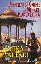 AVENTURAS EN ORIENTE DE MIKAEL KARVAJALKA | 9788435006309 | WALTARI, MIKA | Librería Castillón - Comprar libros online Aragón, Barbastro