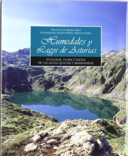 HUMEDADES Y LAGOS DE ASTURIAS | 9788484591283 | ARCE, LUIS MARIO; PEREZ, ISOLINO; SPAIN, ARNAUD | Librería Castillón - Comprar libros online Aragón, Barbastro