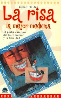 RISA LA MEJOR MEDICINA, LA | 9788489920682 | HOLDEN, ROBERT | Librería Castillón - Comprar libros online Aragón, Barbastro