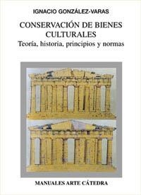 CONSERVACION DE BIENES CULTURALES | 9788437617213 | GONZALEZ VARAS, IGNACIO | Librería Castillón - Comprar libros online Aragón, Barbastro