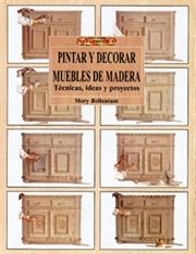 El libro de PINTAR Y DECORAR MUEBLES DE MADERA | 9788488893598 | Mery Bellentani | Librería Castillón - Comprar libros online Aragón, Barbastro