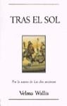 TRAS EL SOL (VIB) | 9788440664808 | WALLIS, VELMA | Librería Castillón - Comprar libros online Aragón, Barbastro