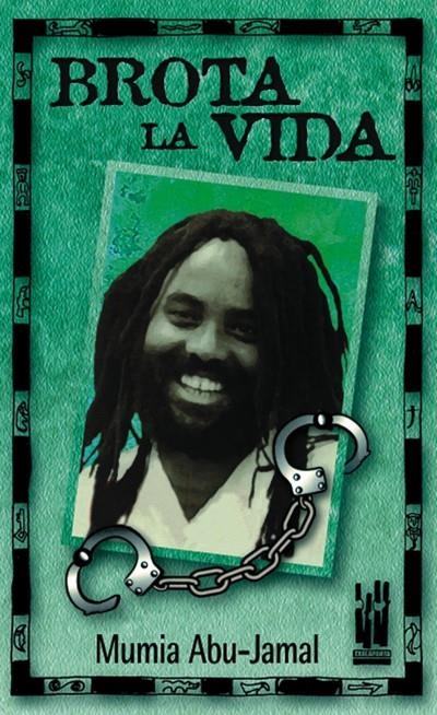 BROTA LA VIDA | 9788481361254 | ABU-JAMAL, MUMIA | Librería Castillón - Comprar libros online Aragón, Barbastro