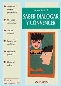 SABER DIALOGAR Y CONVENCER | 9788480633772 | BRULE, ALAIN | Librería Castillón - Comprar libros online Aragón, Barbastro