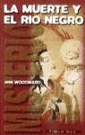 MUERTE Y EL RIO NEGRO, LA (MISTERIO) | 9788448034078 | WOODWARD, ANN | Librería Castillón - Comprar libros online Aragón, Barbastro