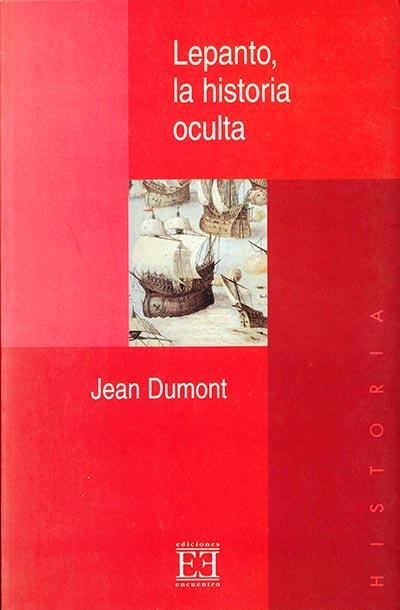 LEPANTO LA HISTORIA OCULTA | 9788474905243 | DUMONT, JEAN | Librería Castillón - Comprar libros online Aragón, Barbastro