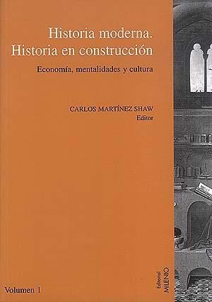 HISTORIA MODERNA HISTORIA EN CONSTRUCCION (2 VOL.) | 9788489790339 | MARTINEZ SHAW, CARLOS | Librería Castillón - Comprar libros online Aragón, Barbastro