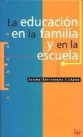 EDUCACION EN LA FAMILIA Y EN LA ESCUELA, LA | 9788428815369 | SARRAMONA LOPEZ, JAUME | Librería Castillón - Comprar libros online Aragón, Barbastro