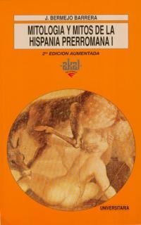 MITOLOGIA Y MITOS DE LA HISPANIA PRERROMANA 1 | 9788446002819 | BERMEJO BARRERA, J. | Librería Castillón - Comprar libros online Aragón, Barbastro