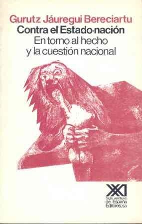 CONTRA EL ESTADO-NACION | 9788432305771 | JAUREGUI BERECIARTU, GURUTZ | Librería Castillón - Comprar libros online Aragón, Barbastro