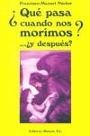 QUE PASA CUANDO NOS MORIMOS Y DESPUES ? | 9788487476921 | NACHER, FRANCISCO-MANUEL | Librería Castillón - Comprar libros online Aragón, Barbastro