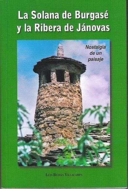 SOLANA DE BURGASE Y LA RIBERA DE JANOVAS, LA. NOSTALGIA DE U | 9788460917847 | BUISAN VILLACAMPA, LUIS (1926- ) | Librería Castillón - Comprar libros online Aragón, Barbastro