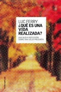 QUE ES UNA VIDA REALIZADA? | 9788449314544 | FERRY, LUC | Librería Castillón - Comprar libros online Aragón, Barbastro