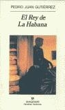 REY DE LA HABANA, EL (NH) | 9788433910981 | GUTIERREZ, PEDRO JUAN | Librería Castillón - Comprar libros online Aragón, Barbastro