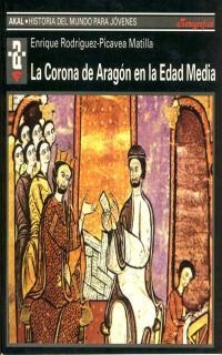 CORONA DE ARAGON EN LA EDAD MEDIA, LA | 9788446010777 | RODRIGUEZ-PICAVEA MATILLA, ENRIQUE | Librería Castillón - Comprar libros online Aragón, Barbastro