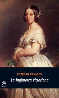 INGLATERRA VICTORIANA, LA | 9788446011859 | CANALES, ESTEBAN | Librería Castillón - Comprar libros online Aragón, Barbastro