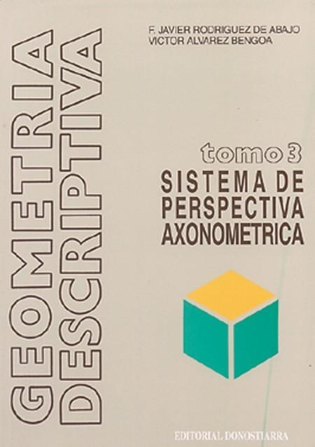 GEOMETRIA DESCRIPTIVA TOMO 3 AXONOMETRICA | 9788470631702 | RODRIGUEZ DE ABAJO, F. JAVIER | Librería Castillón - Comprar libros online Aragón, Barbastro