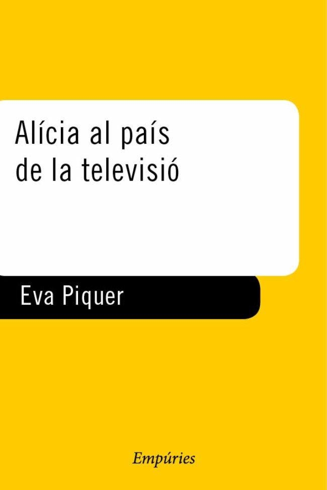 ALICIA AL PAIS DE LA TELEVISIO (CATALA) | 9788475966700 | PIQUER, EVA | Librería Castillón - Comprar libros online Aragón, Barbastro